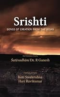 Srishti: Songs of Creation from the Vedas 1517640202 Book Cover