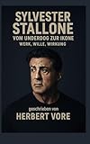 Sylvester Stallone: Vom Underdog zur Ikone. Werk, Wille, Wirkung (Biografien 1) (German Edition)