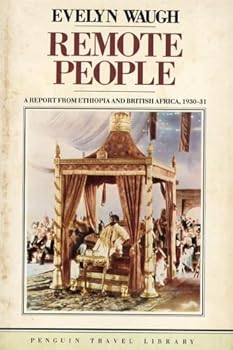 Remote People: A Report from Ethiopia and British Africa, 1930-1931 (Ecco Travels) by Evelyn Waugh