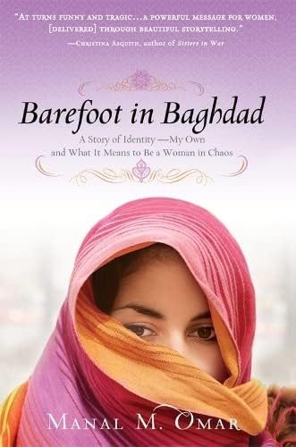 Barefoot in Baghdad: A Story of Identity—My Own and What It Means to Be a Woman in Chaos