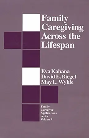 Family Caregiving Across the Lifespan (Family Caregiver Applications Series Book