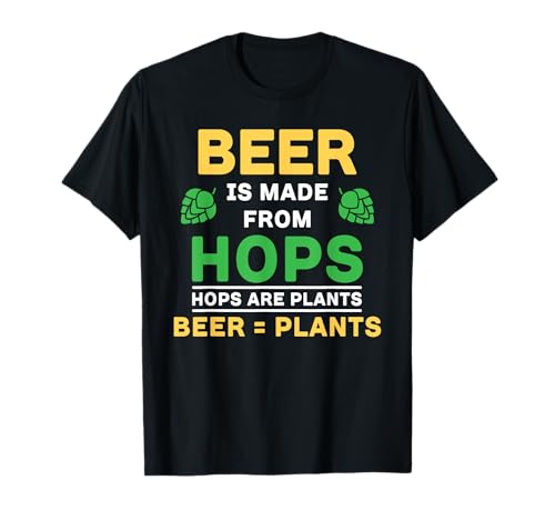 Beer Is Made From Hops - Funny Drinking Saying T-Shirt