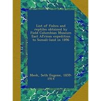 List of fishes and reptiles obtained by Field Columbian Museum East African expedition to Somali-land in 1896