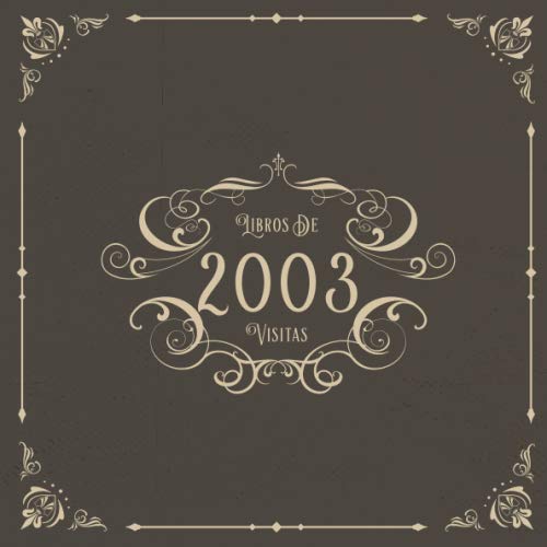 2003 Libros de Visitas: Libros de visitas para fiestas de cumpleaños de estilo vintage para que la familia y los amigos inserten saludos y mensajes | 100 páginas