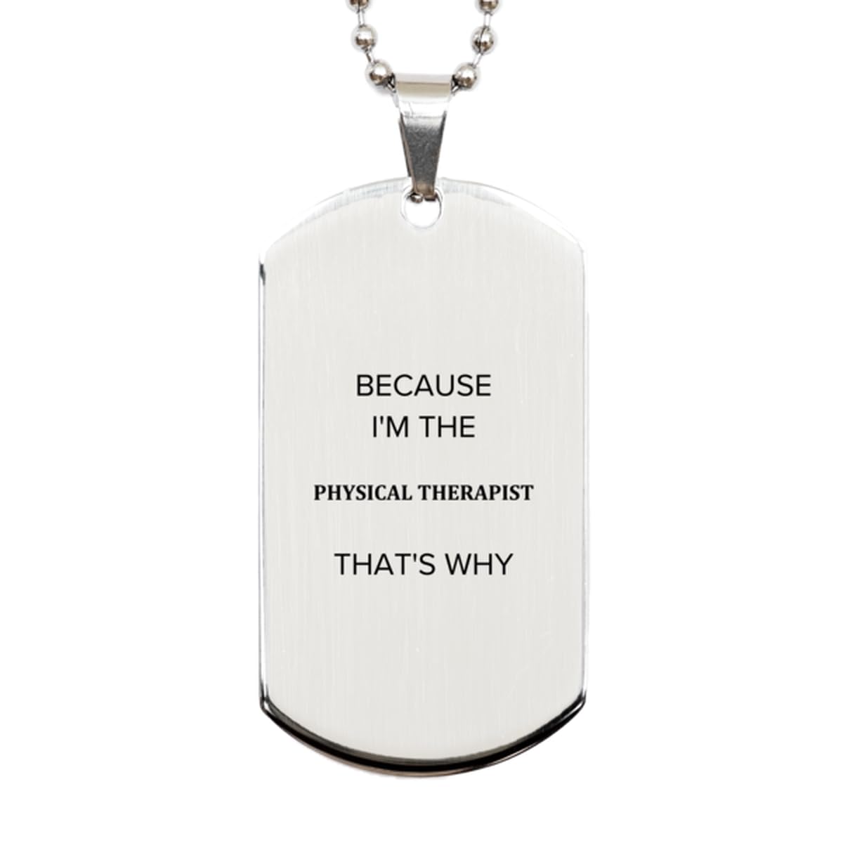 CUCOLUS Comedy Physical Therapist Silver Dog Tag Gifts, Christmas for Physical Therapist Graduation Birthday Friends, Coworkers Physical Therapist Because I'm The Physical Therapist That's why