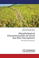 Morphological Characterization of Local Aus Rice Germplasm: Rice Genetic Resources 3659772836 Book Cover
