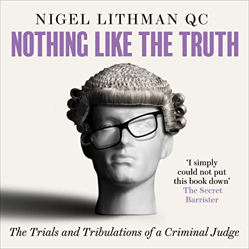 Nothing Like the Truth by Nigel Lithman QC episode artwork
