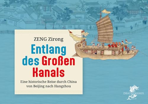 Entlang des Großen Kanals: Eine historische Reise durch China von Beijing nach Hangzhou