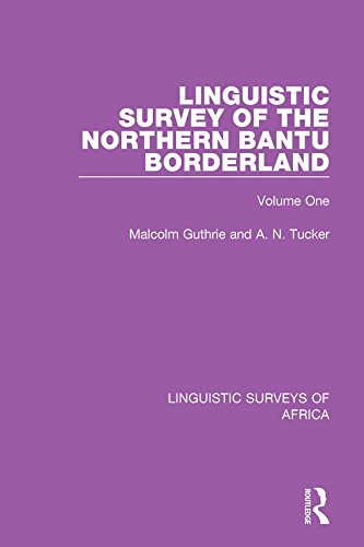 Linguistic Survey of the Northern Bantu Borderland: Volume One (Linguistic Surveys of Africa)      1st Edition, Kindle Edition