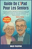 Guide De L’iPad Pour Les Seniors: Le manuel complet du débutant sur iPad Air, Pro et Mini : des leçons simples et étape par étape, des conseils et ... des fonctionnalités de gros caractères