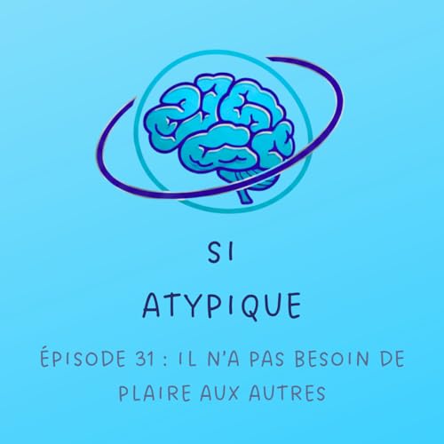 Episode 31 : il n'a pas besoin de plaire aux autres