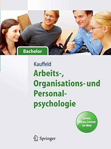 Arbeits-, Organisations- und Personalpsychologie für Bachelor. Lesen, Hören, Lernen im Web (Springer-Lehrbuch)