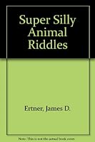 Super Silly Animal Riddles 0806903333 Book Cover