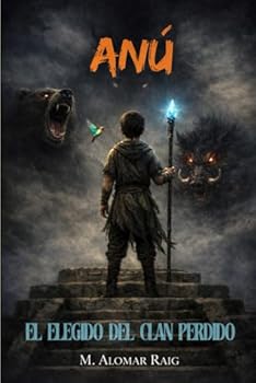 Anú, El Elegido del Clan Perdido (Spanish Edition)