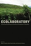 The Ecolaboratory: Environmental Governance and Economic Development in Costa Rica