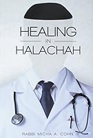 Healing in Halachah 1937887790 Book Cover