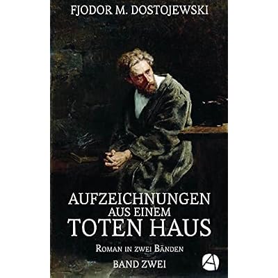 Aufzeichnungen aus einem toten Haus. Band Zwei