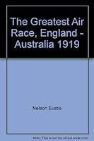 The greatest air race;: England-Australia 1919 B0006BTPKY Book Cover