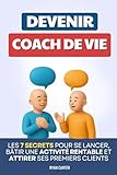 cliente livre e especial  Devenir Coach de Vie: Les 7 Secrets pour se Lancer, Bâtir une Activité Rentable et Attirer ses Premiers Clients  Livre Formation Coaching ... Guide du Coaching de Vie  Coaching Personnel
