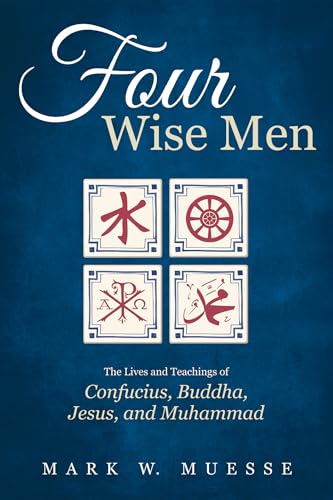 Four Wise Men: The Lives and Teachings of Confucius, the Buddha, Jesus, and Muhammad -  Muesse, Mark W, Unabridged, Hardcover