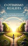 Top 15 Melhores Livros de Auto Ajuda de 2025 (Lista Atualizada) 6 O Otimismo Realista: Como Cultivar uma Mentalidade Positiva sem Ignorar a Realidade (Auto Ajuda...