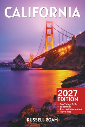 California Travel Guide: Top Things to Do, National Parks, Beaches, Cities, Road Trips, Itineraries, Maps, Hotels & Practical Travel Tips