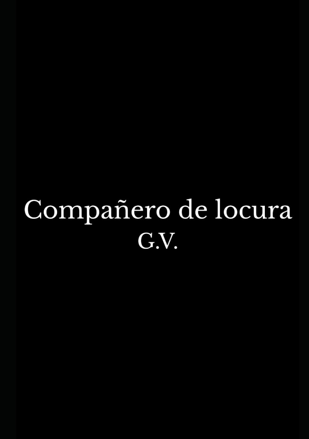 Compañero de locura: Un libro escrito por un miserable