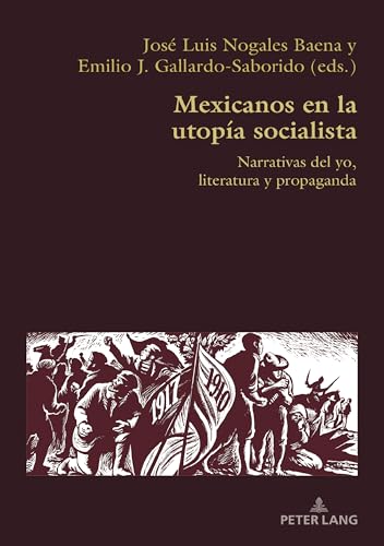 Mexicanos En La Utopía Socialista: Narrativas Del Yo, Literatura Y Propaganda: 96