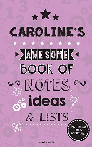 Caroline's Awesome Book Of Notes, Lists & Ideas: Featuring brain exercises!