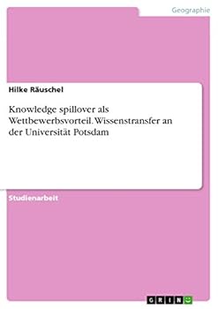 Paperback Knowledge spillover als Wettbewerbsvorteil. Wissenstransfer an der Universität Potsdam [German] Book