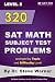 320 SAT Math Subject Test Problems arranged by Topic and Difficulty Level  - Level 2: 160 Questions with Solutions, 160 Additional Questions with Answers