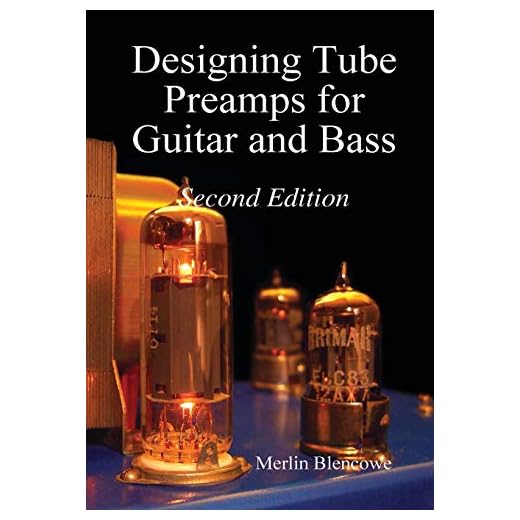 Designing Tube Preamps for Guitar and Bass, 2nd Edition