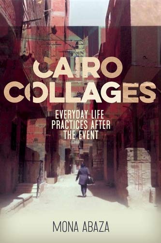 Cairo collages: Everyday life practices after the event