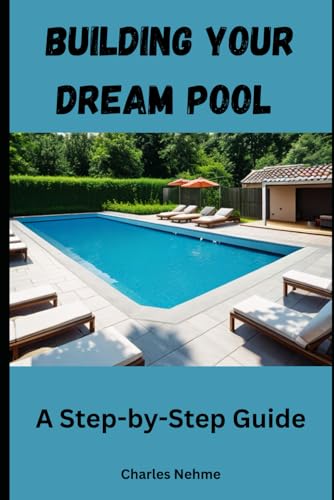 Building Your Dream Pool: A Step-by-Step Guide