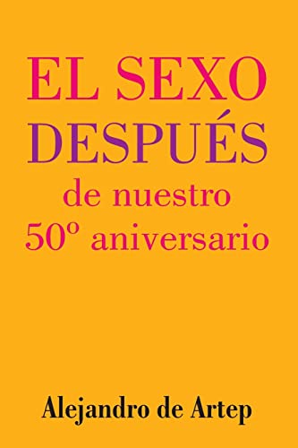 Sex After Our 50th Anniversary (Spanish Edition) - El sexo después de nuestro 50º aniversario