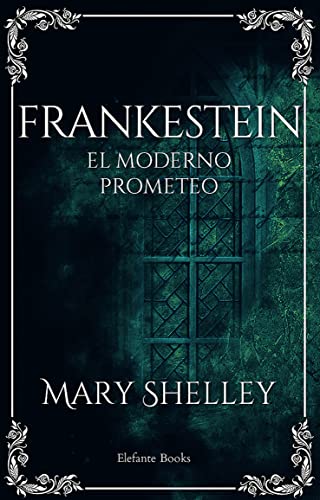 Frankestein: El moderno prometeo (Spanish Edition)