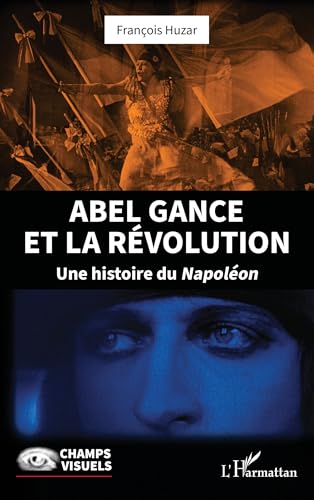 Abel Gance et la Révolution livre de cinéma analyse historique de Napoléon - 2