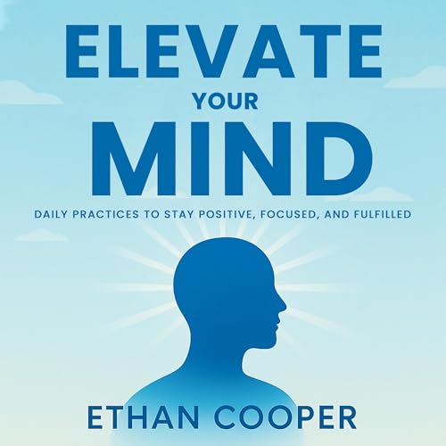 Elevate Your Mind by Ethan Cooper episode artwork