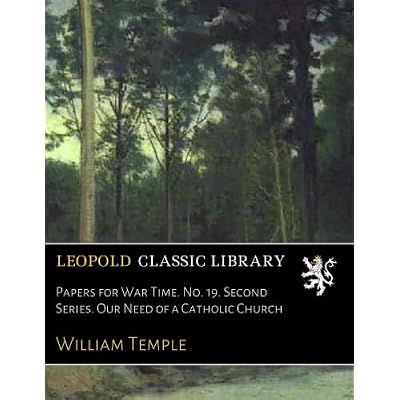 Papers for War Time. No. 19. Second Series. Our Need of a Catholic Church