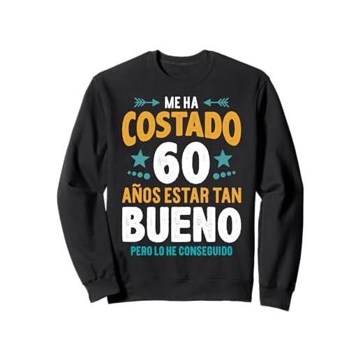 Hombre Ha Costado 60 Años Estar Bueno Regalo 60 Cumpleaños Sudadera
