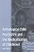 Pathological Child Psychiatry and the Medicalization of Childhood