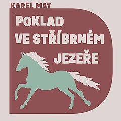 Poklad ve Stř&iacute;brn&eacute;m jezeře Audiolibro Por Karel May arte de portada