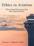 Ethics in Aviation: Theoretical Frameworks and Applications