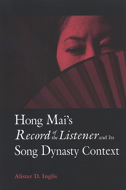 Hong Mai's Record of the Listener and Its Song Dynasty Context (Chinese Philosophy Culture)
