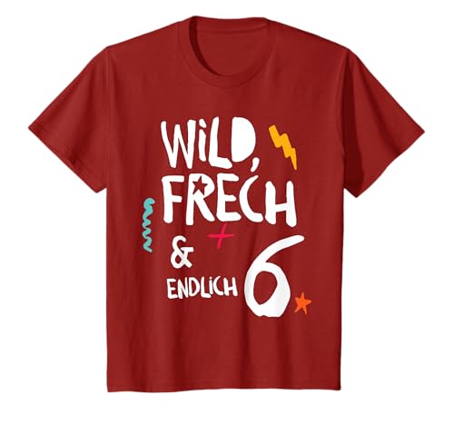 Wild, Frech & endlich 6, Kind, sechster Geburtstag T-Shirt