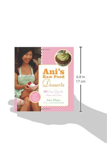 Ani's Raw Food Desserts: 85 Easy, Delectable