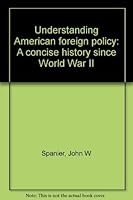 Understanding American Foreign Policy: A Concise History Since World War II 0275891003 Book Cover