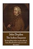 John Dryden - The Indian Emperor: Boldness is a mask for fear, however great.