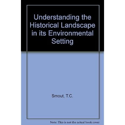 Understanding the Historical Landscape in its Environmental Setting