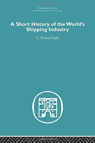 A Short History of the World's Shipping Industry (Economic History)